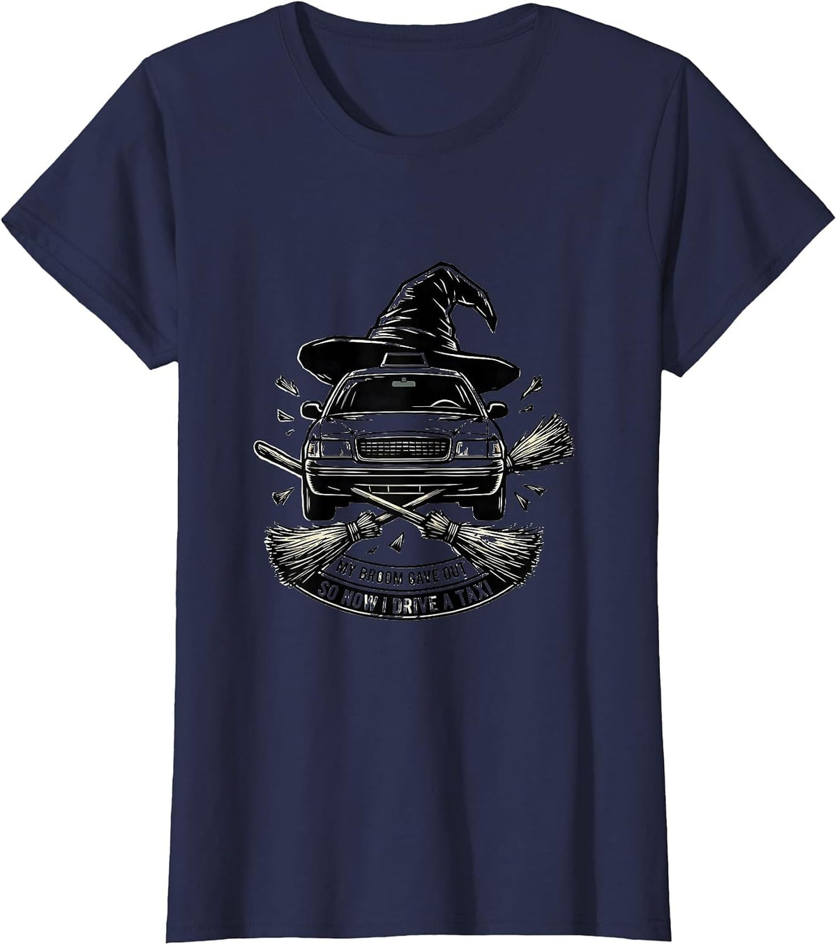 Women's My Broom Gave Out, So Now I Drive A Taxi Taxi T-Shirt - Navy Blue