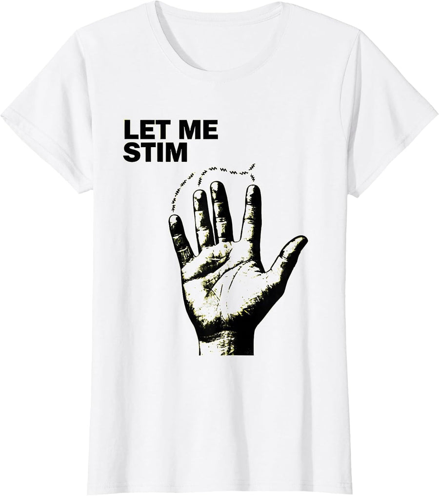 Women's Let Me Stim Stencil Graphic Neurodiversity Acceptance Humor T-Shirt - White