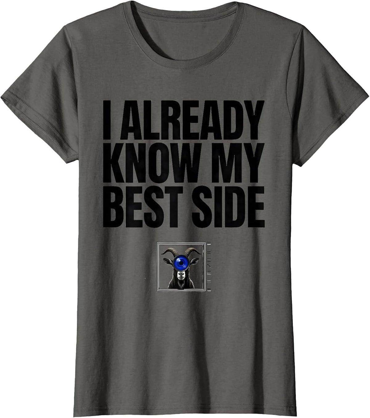 Women's I Already Know My Best Side Funny Goat Photobooth Animal T-Shirt - Asphalt Grey