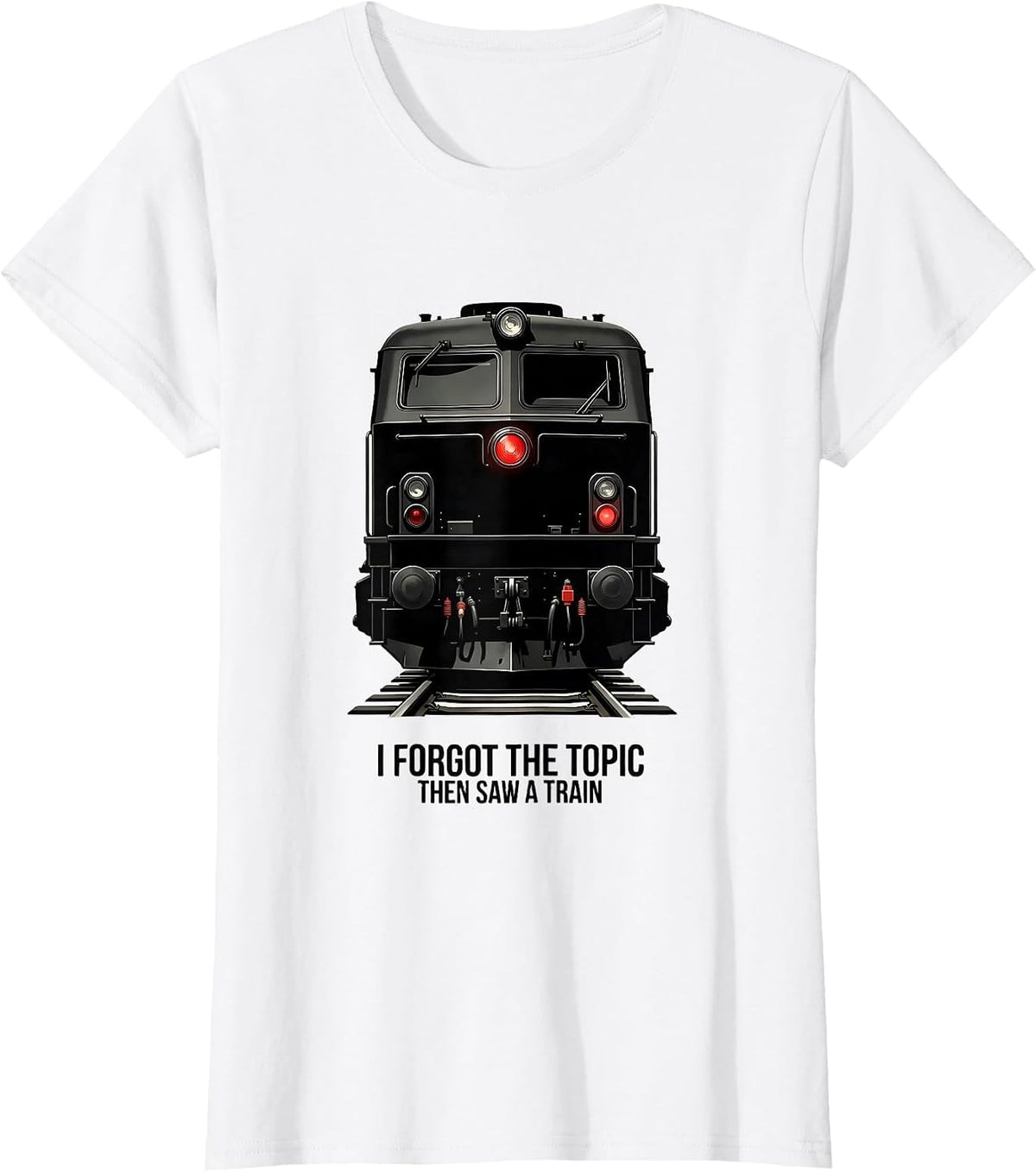 I Forgot The Topic, Then Saw A Train Funny Train Enthusiast T-Shirt - White