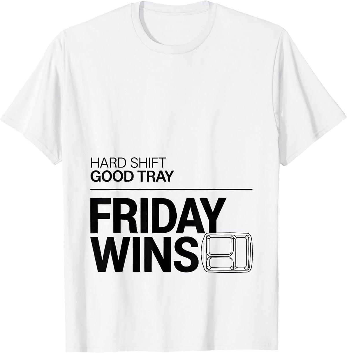 Men's Hard Shift Good Tray Friday Wins Funny Lunch Lady Back T-Shirt - White