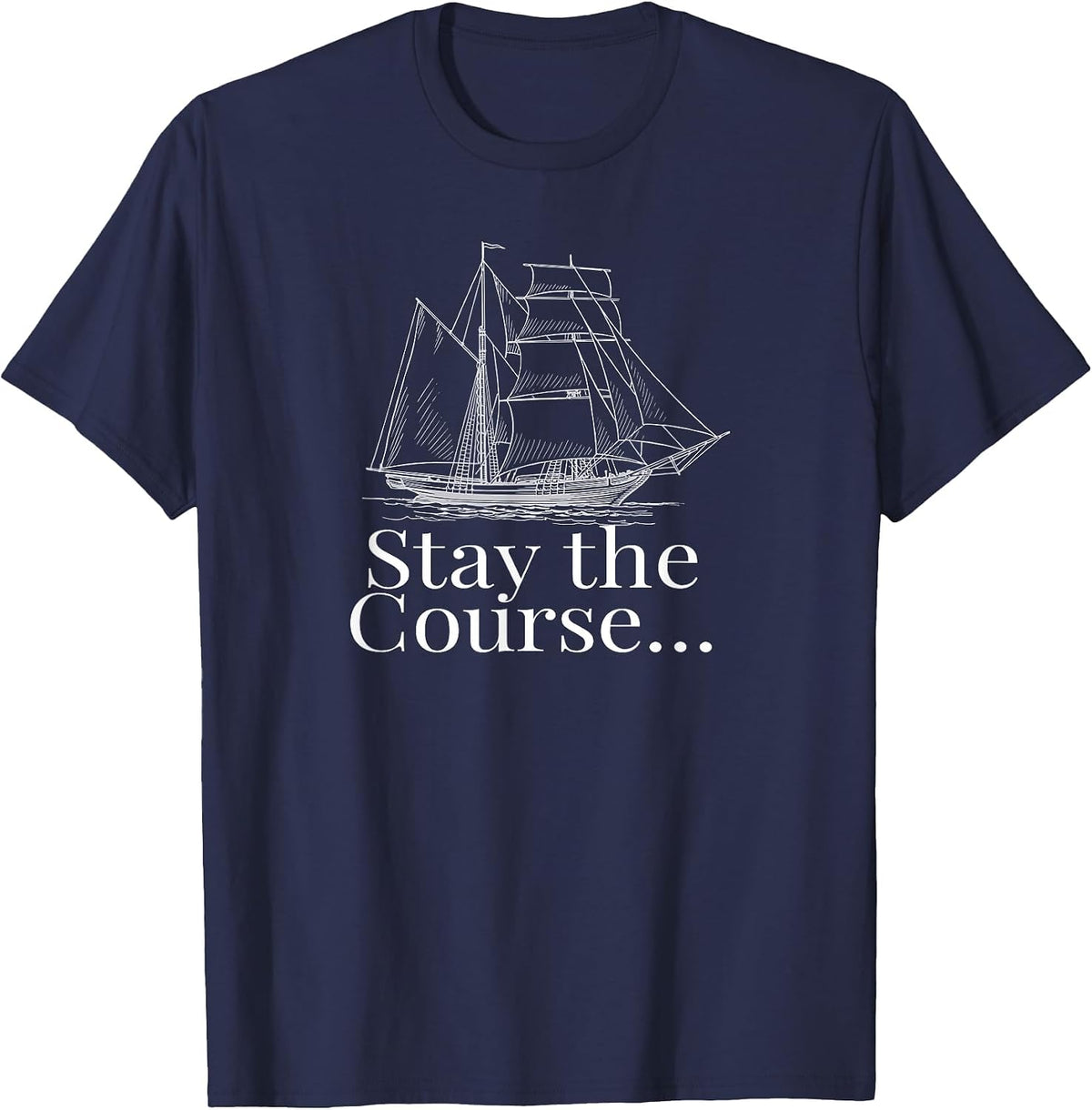 Stay the Course Vintage Sailing Ship Boat T-Shirt - Navy Blue