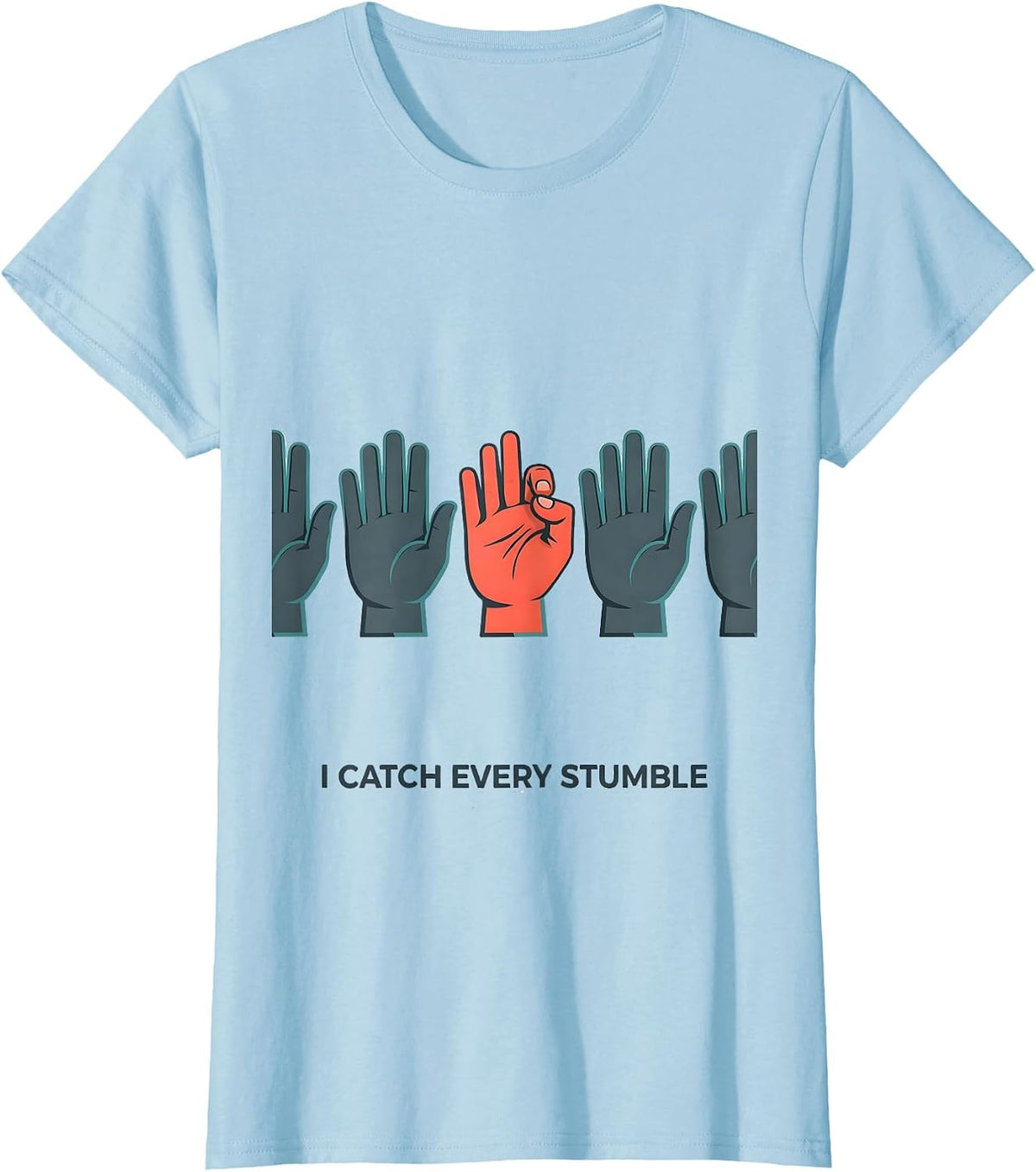 I Catch Every Stumble Funny Physical Therapist PT OT Gift T-Shirt - Baby Blue