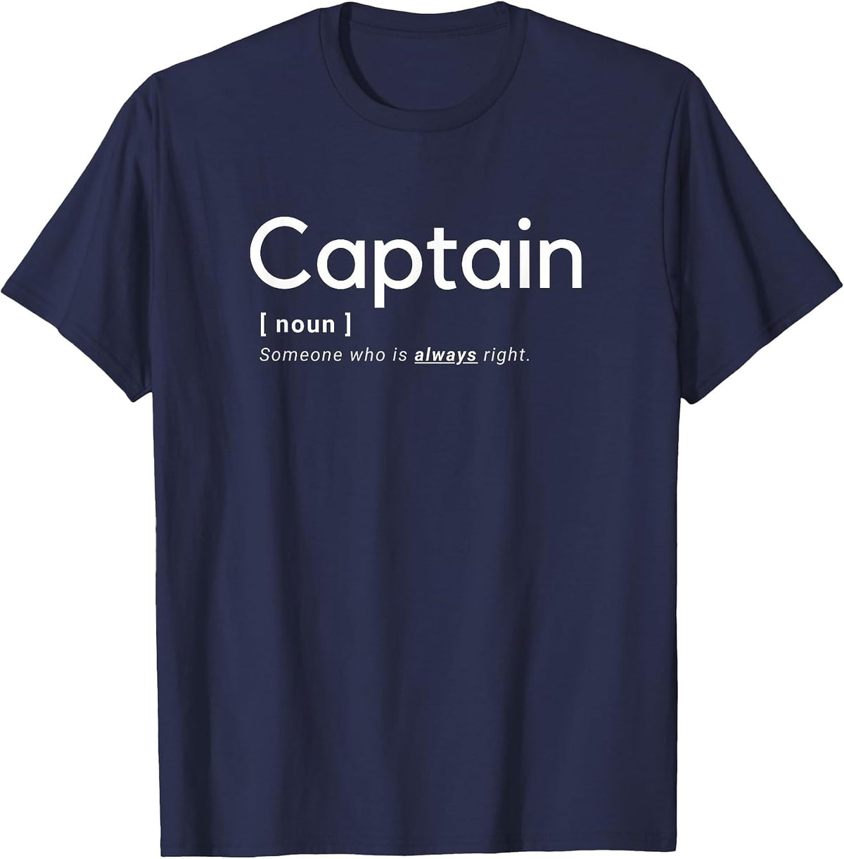 The Captain is Always Right - Merchant Marine T-Shirt - Navy Blue
