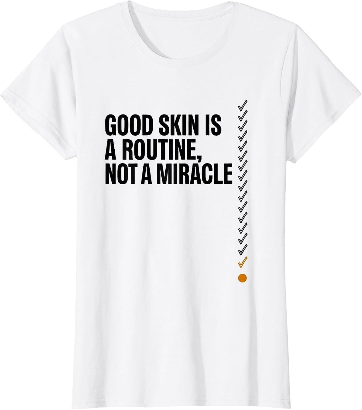 Women's Good Skin Is A Routine, Not A Miracle Funny Esthetician T-Shirt - White
