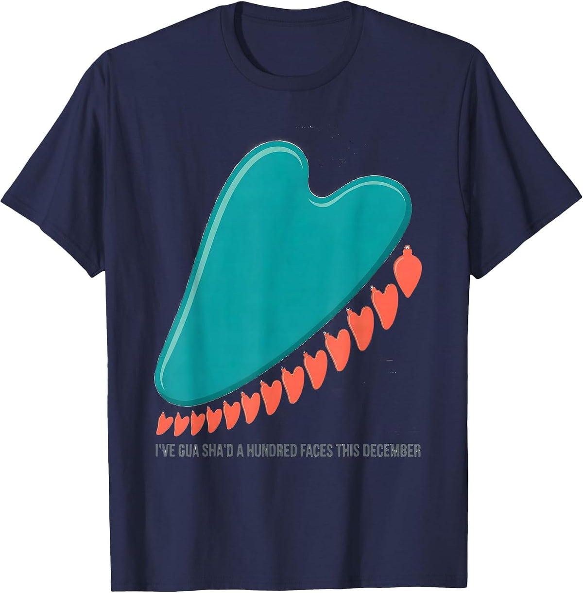 Men's I've Gua Sha'd A Hundred Faces This December Esthetician T-Shirt - Navy Blue