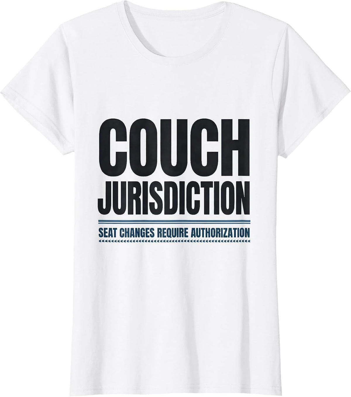 Couch Jurisdiction — Seat Changes Require Authorization T-Shirt - White