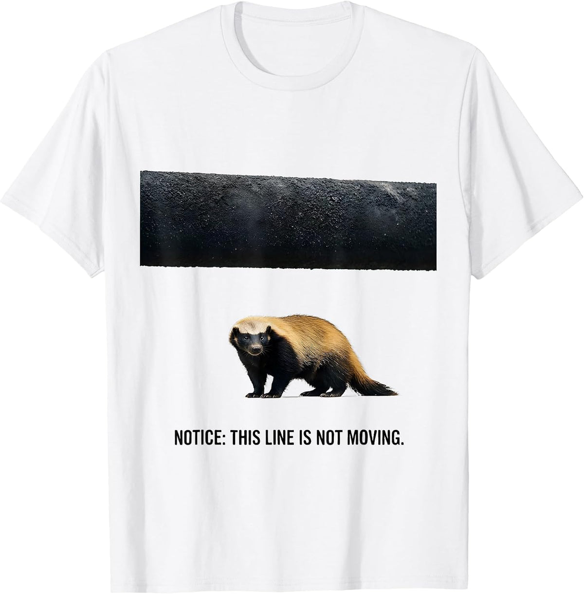 Men's Notice This Line Is Not Moving Funny Honey Badger Animal T-Shirt - White