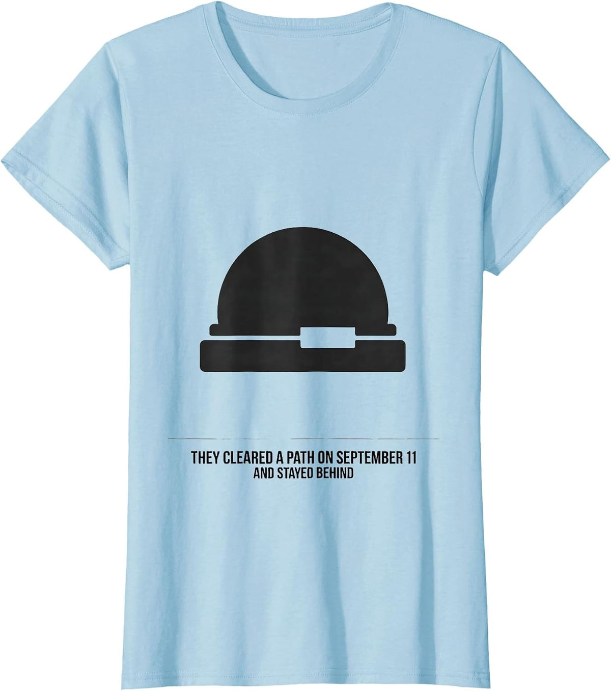 Women's They Cleared A Path On September 11 And Stayed Behind T-Shirt - Baby Blue