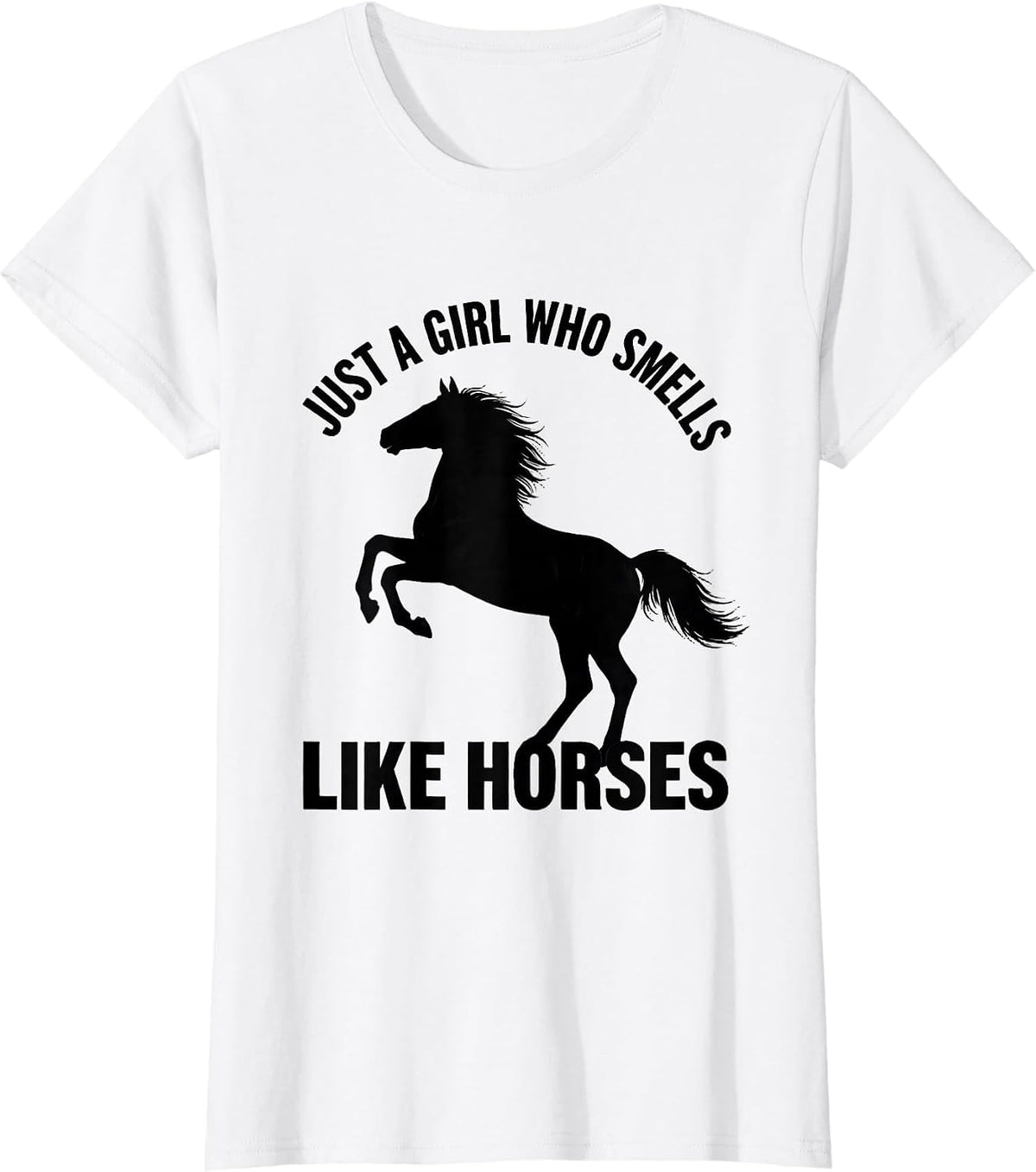 Just A Girl Who Smells Like Horses Funny Horse Lover Humor T-Shirt - White