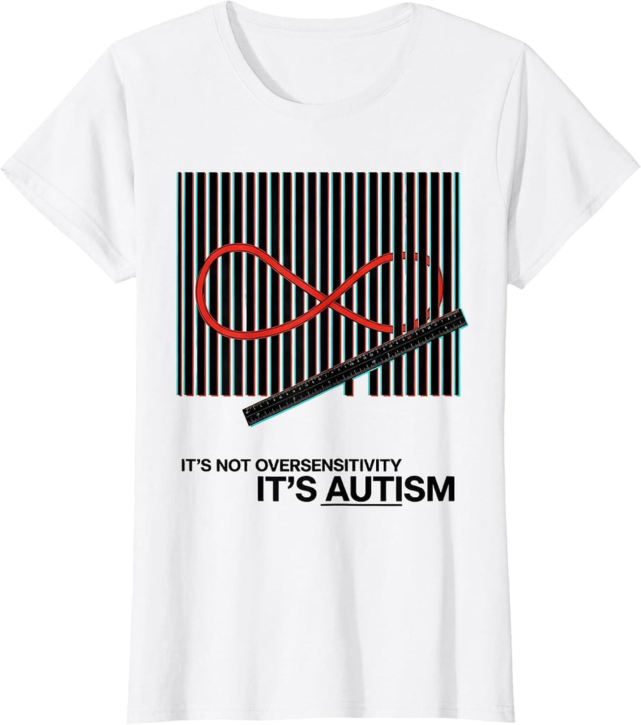 Women's It's Not Oversensitivity It's Autism Funny Neurodiversity T-Shirt - White