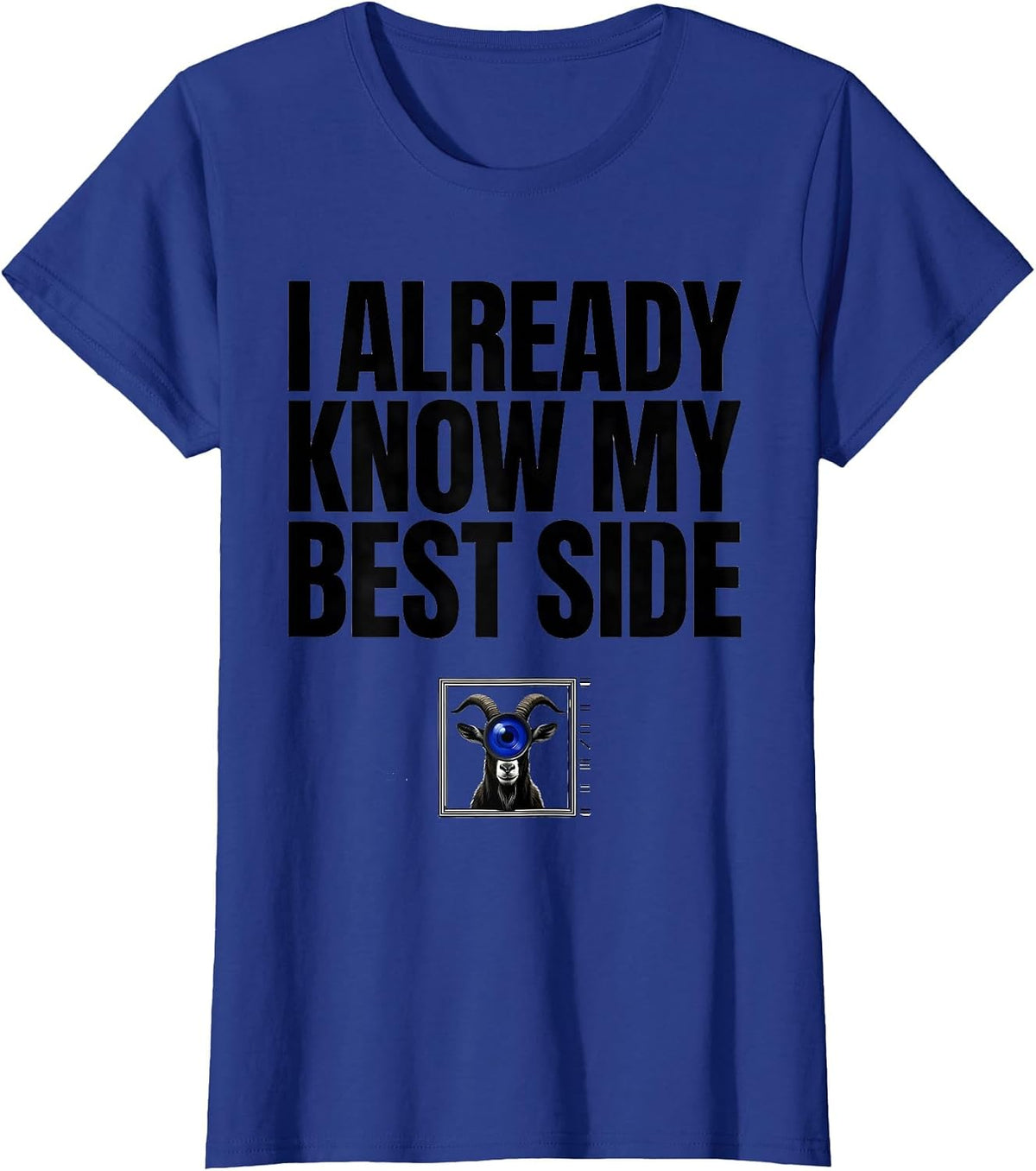 Women's I Already Know My Best Side Funny Goat Photobooth Animal T-Shirt - Royal Blue