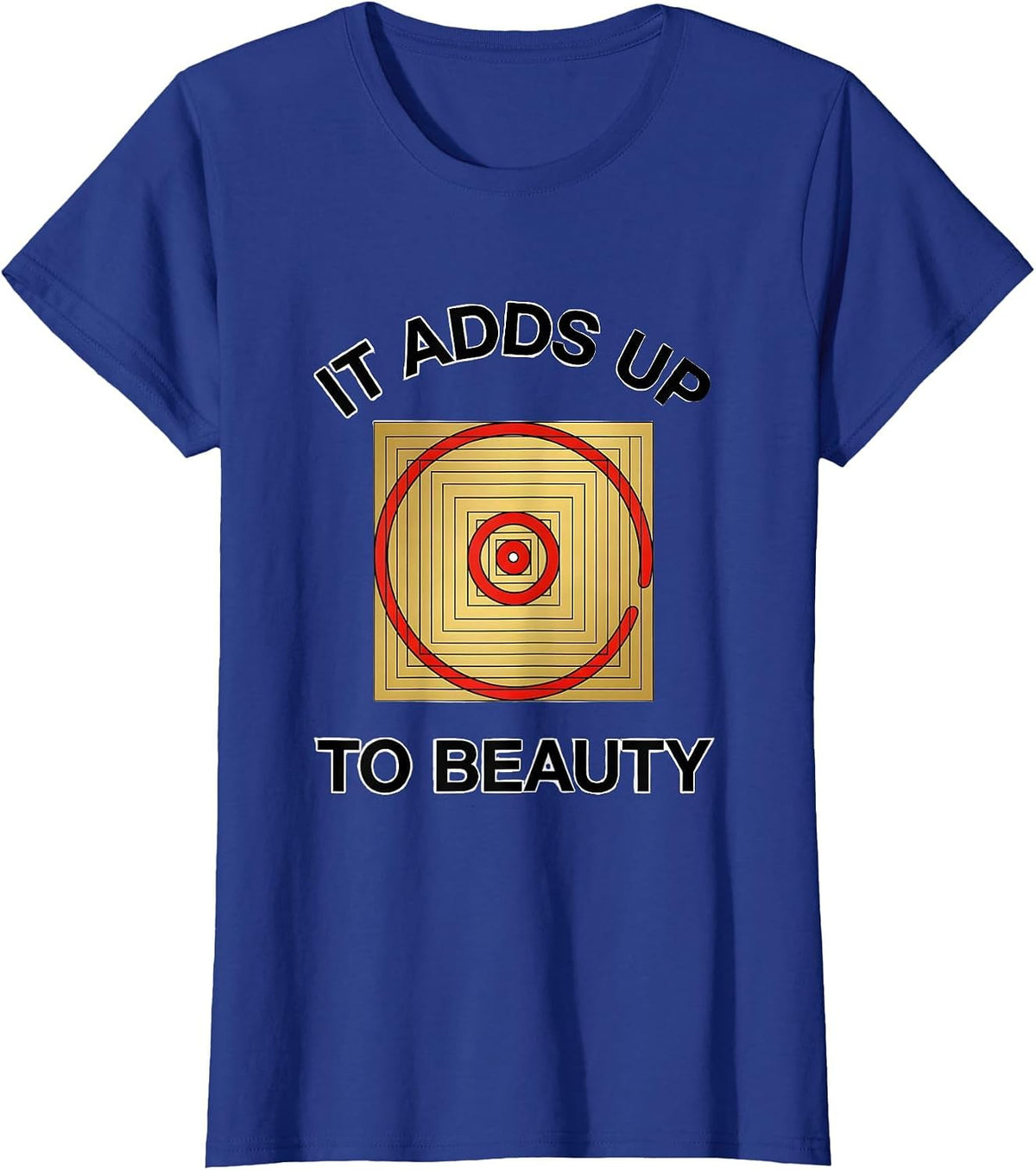 Women's It Adds Up To Beauty Golden Ratio Math Teacher Sacred T-Shirt - Royal Blue