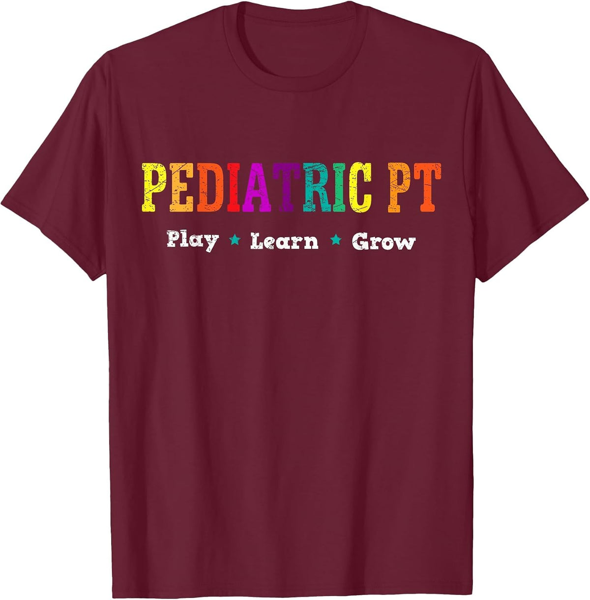 Pediatric Rainbow PT T-Shirt Physical Therapy Tee T-Shirt - Burgundy