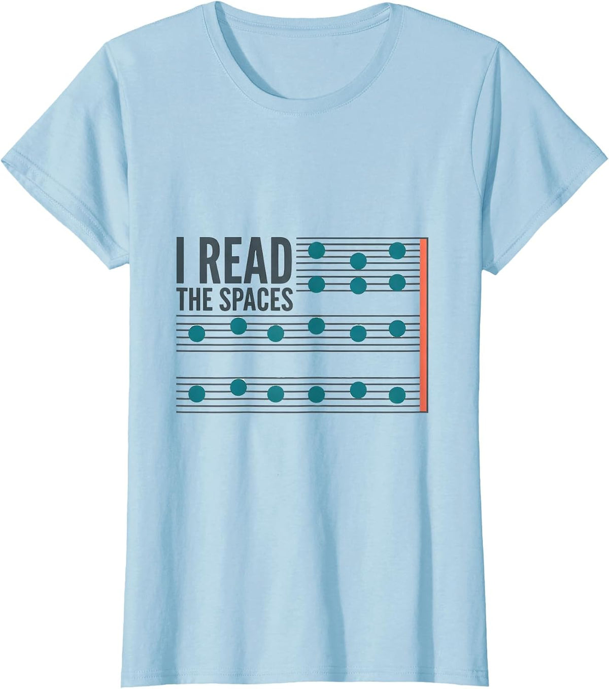 Women's I Read The Spaces Funny Musician Band Member Music Teacher T-Shirt - Baby Blue