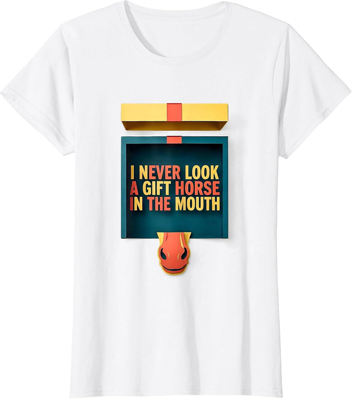 I Never Look A Gift Horse In The Mouth Funny Horse Lover T-Shirt - White