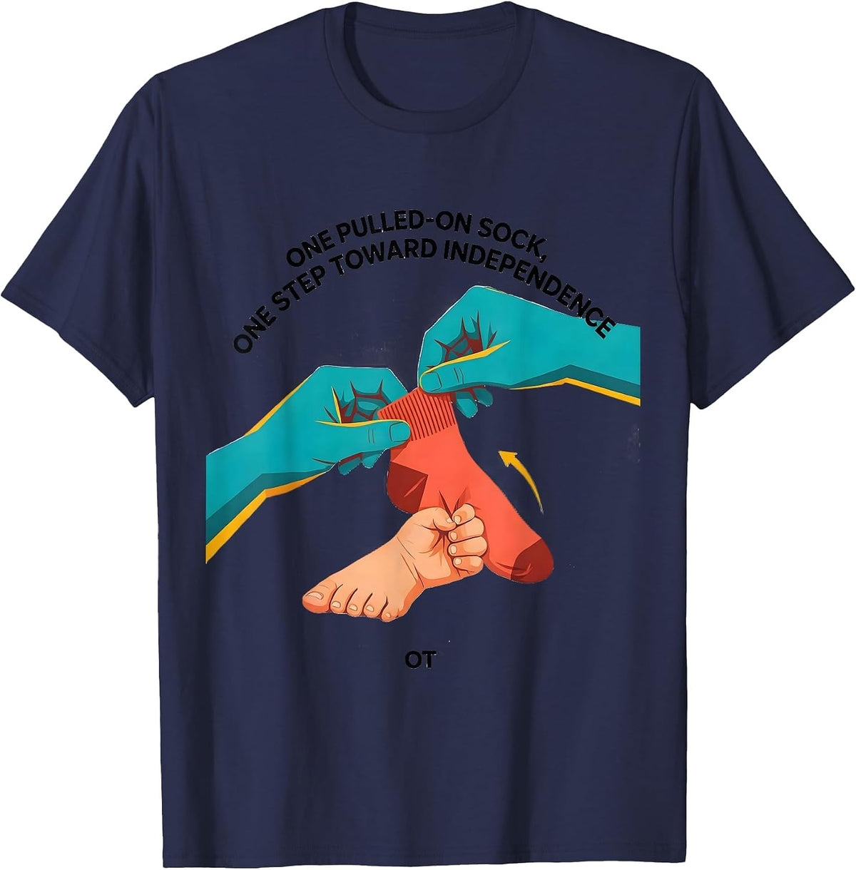 One Pulled-On Sock, One Step Toward Independence — OT T-Shirt - Navy Blue