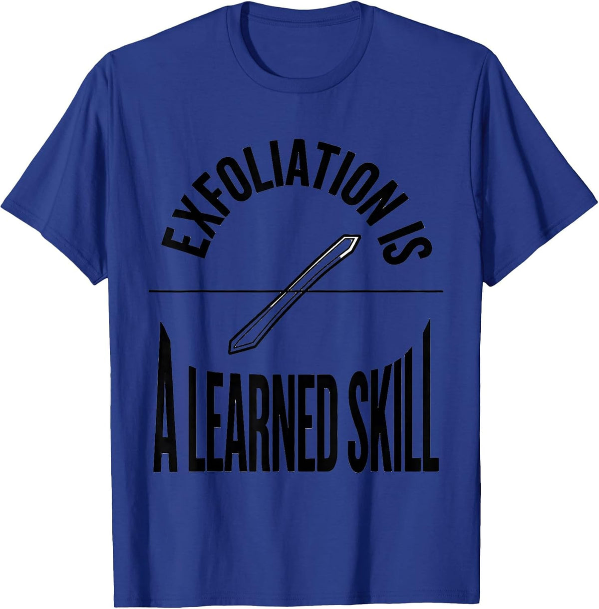 Men's Exfoliation Is A Learned Skill Funny Esthetician Skincare T-Shirt - Royal Blue