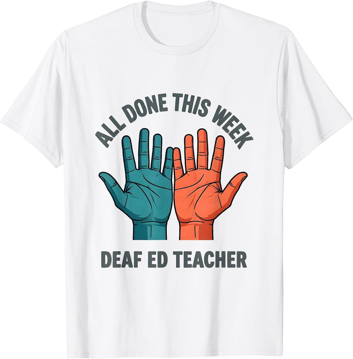 All Done This Week Deaf Ed Teacher ASL Sign Language SPED T-Shirt - White