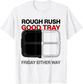 Men's Rough Rush, Good Tray, Friday Either Way Lunch Lady T-Shirt - White