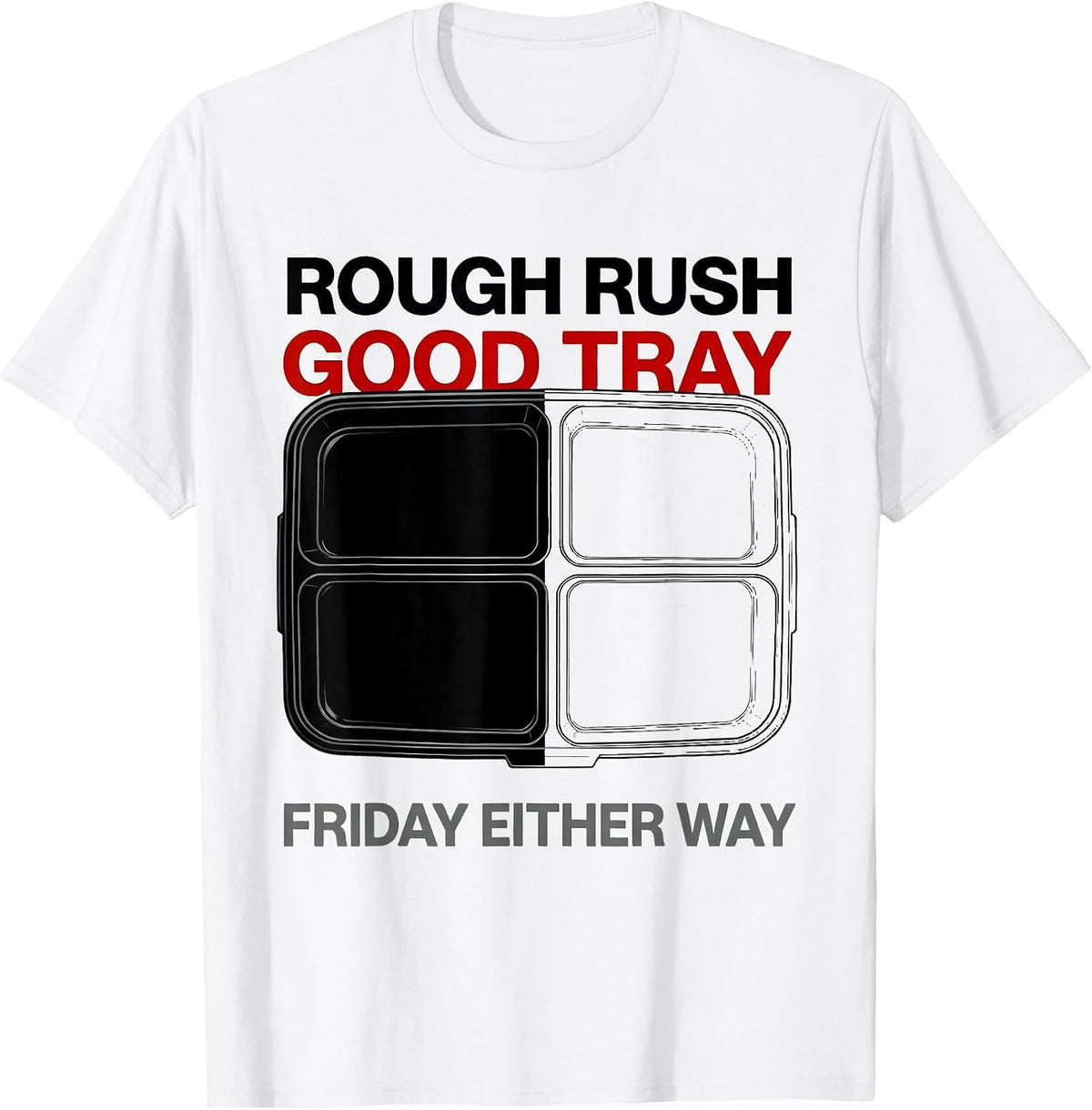 Men's Rough Rush, Good Tray, Friday Either Way Lunch Lady T-Shirt - White