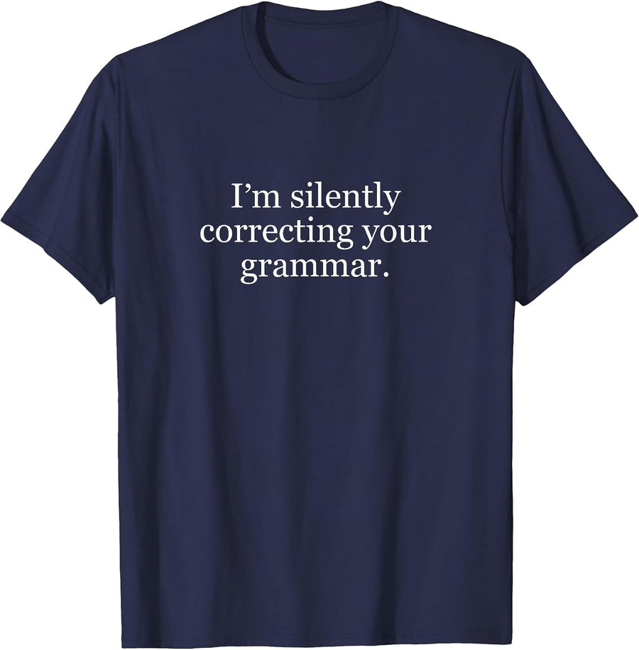 I'm Silently Correcting Your Grammar Teacher T-Shirt - Navy Blue