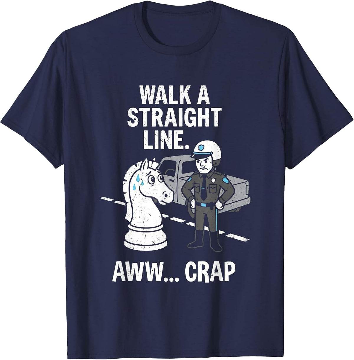 Funny Chess Knight Pun Police Stop Walk Straight Line T-Shirt - Navy Blue