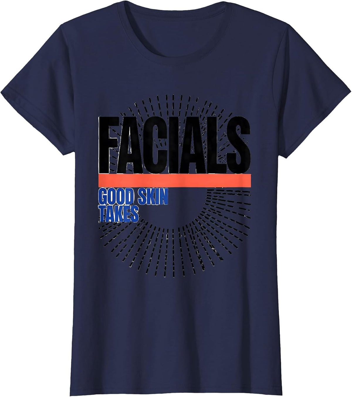 Women's Good Skin Takes Facials Funny Esthetician Skincare Humor T-Shirt - Navy Blue