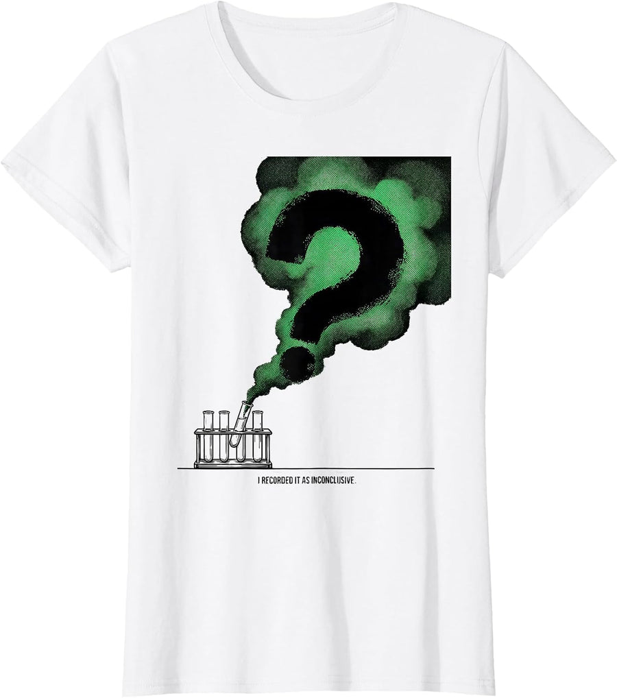 Women's I Recorded It As Inconclusive Funny Mad Scientist Science T-Shirt - White