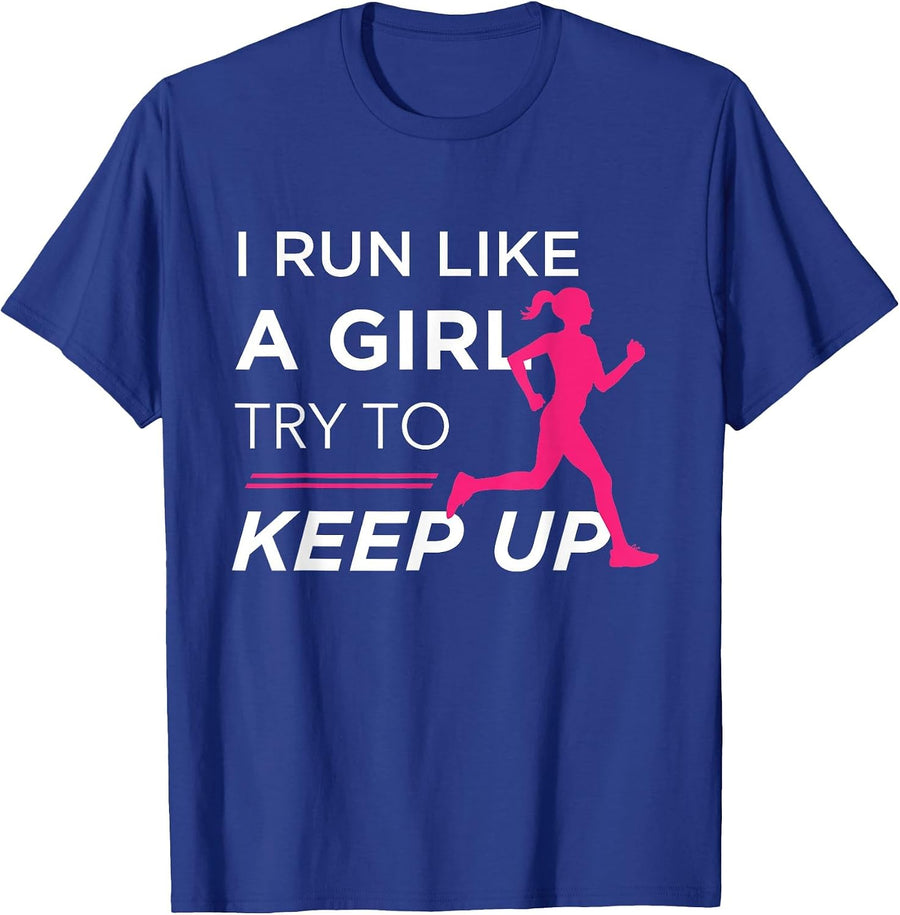 Tshirt for Female Runners - I Run Like a Girl Try to Keep Up T-Shirt - Royal Blue