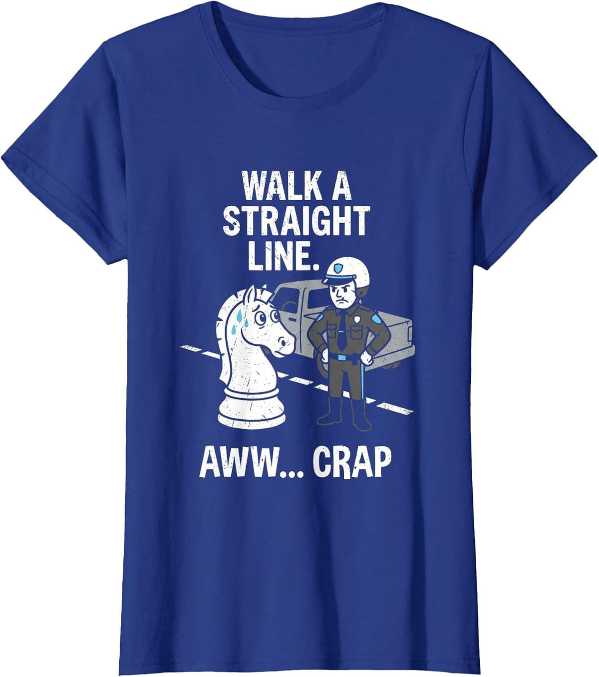 Funny Chess Knight Pun Police Stop Walk Straight Line T-Shirt - Royal Blue