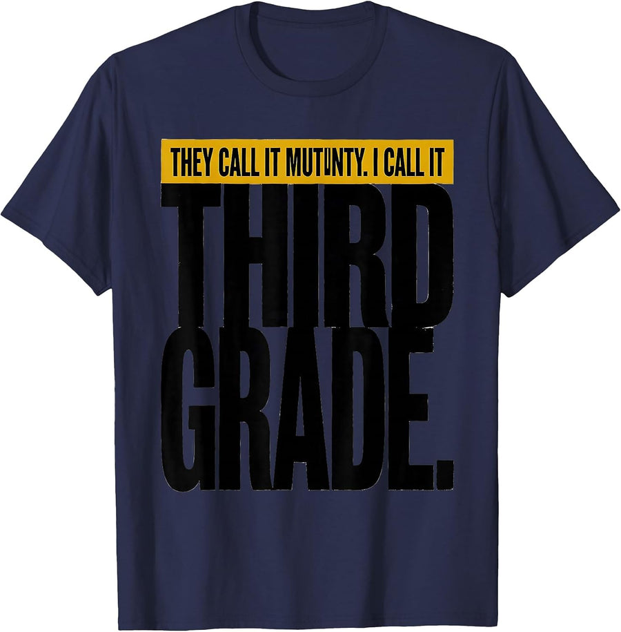 They Call It Mutiny I Call It Third Grade Teacher T-Shirt - Navy Blue