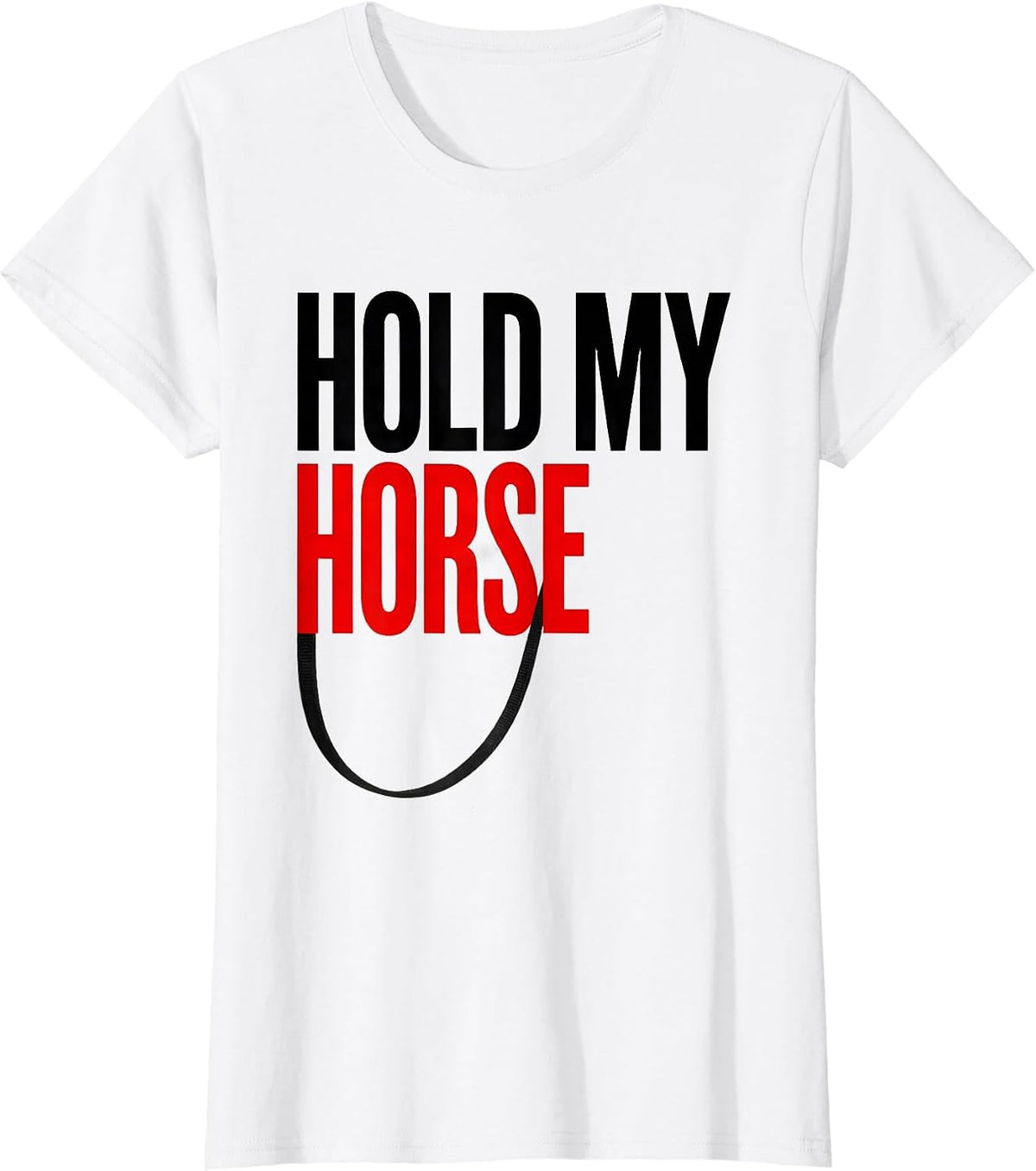 Hold My Horse Funny Horse Lover Humor Equestrian Gift T-Shirt - White