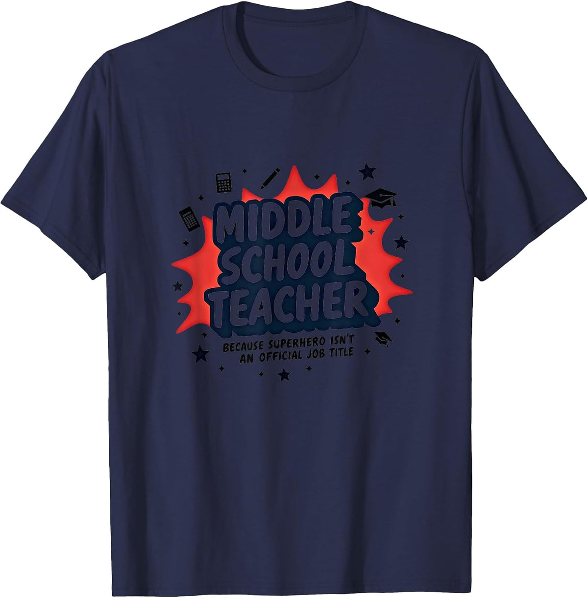 Middle School Teacher: Superhero Isn't Official Title T-Shirt - Navy Blue