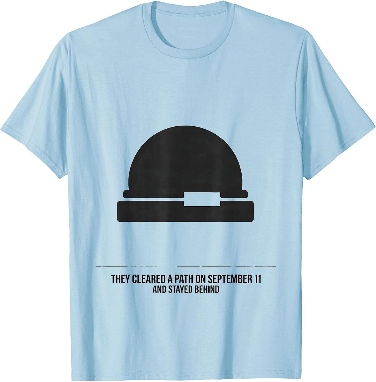 Men's They Cleared A Path On September 11 And Stayed Behind T-Shirt - Baby Blue