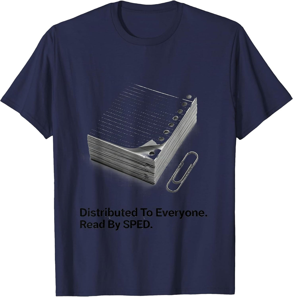 Distributed To Everyone Read By SPED Teacher Special T-Shirt - Navy Blue