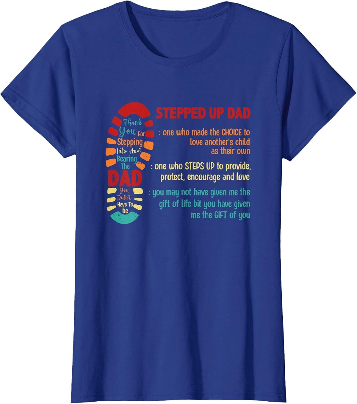 Stepped Up Dad One Who Made The Choice to Love Fathers Day T-Shirt - Royal Blue
