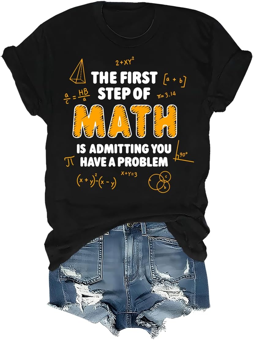 The First Step of Math is Admitting You Have A Problem Shirt, Teacher Tee - Crew Neck Black-1