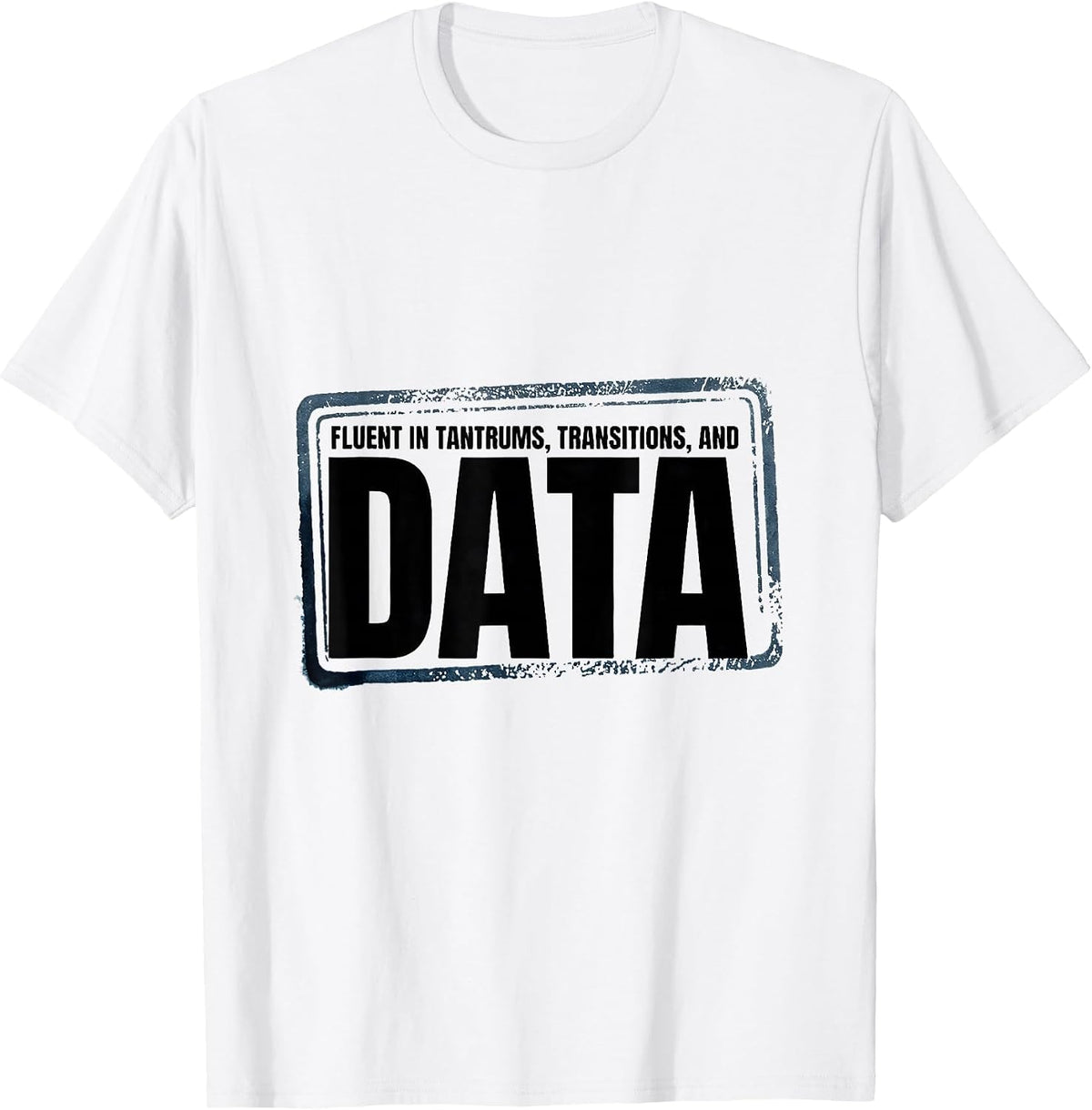 Men's Fluent In Tantrums, Transitions, And Data Special Education T-Shirt - White