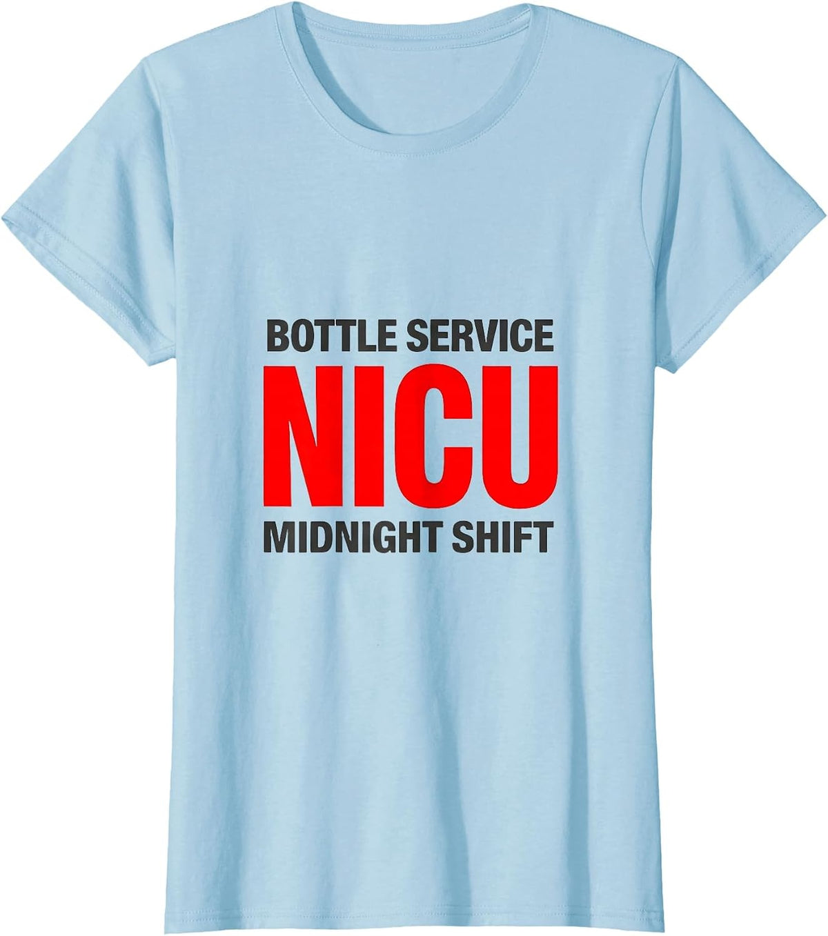 Women's Bottle Service NICU Midnight Shift Funny Nurse New Year Eve T-Shirt - Baby Blue