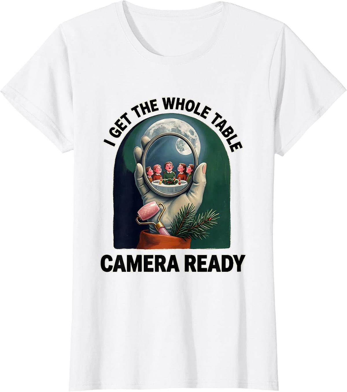 I Get The Whole Table Camera Ready Funny Esthetician Holiday T-Shirt - White