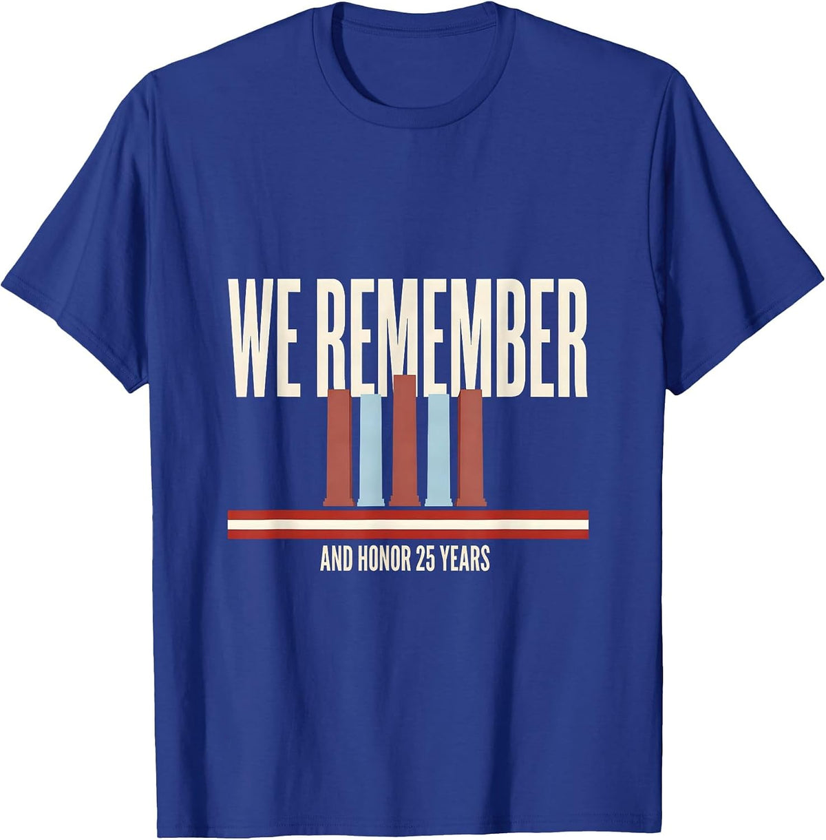 We Remember And Honor 25 Years Patriotic Memorial Tribute T-Shirt - Royal Blue