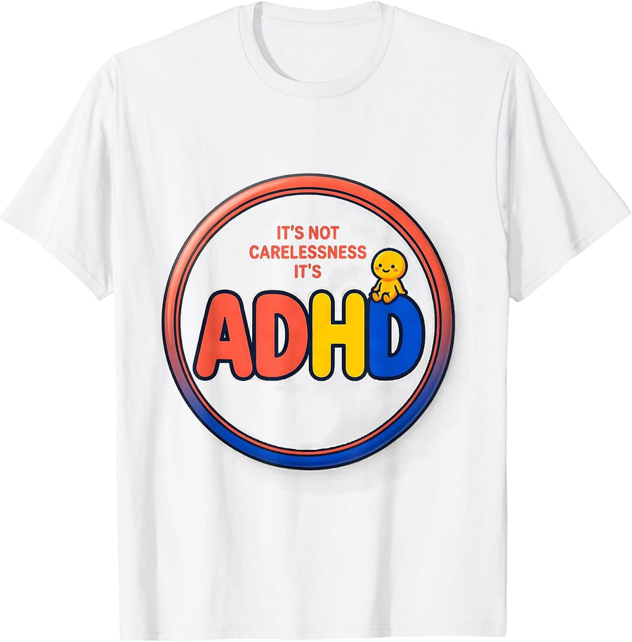 Men's It's Not Carelessness It's ADHD Funny Neurodiversity T-Shirt - White