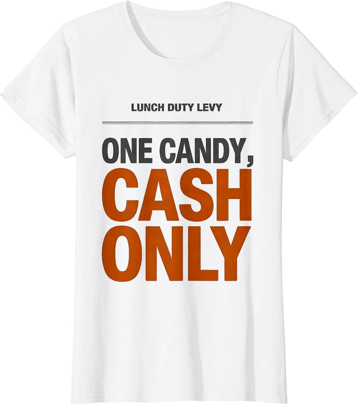 Women's Lunch Duty Levy: One Candy, Cash Only Funny Teacher T-Shirt - White