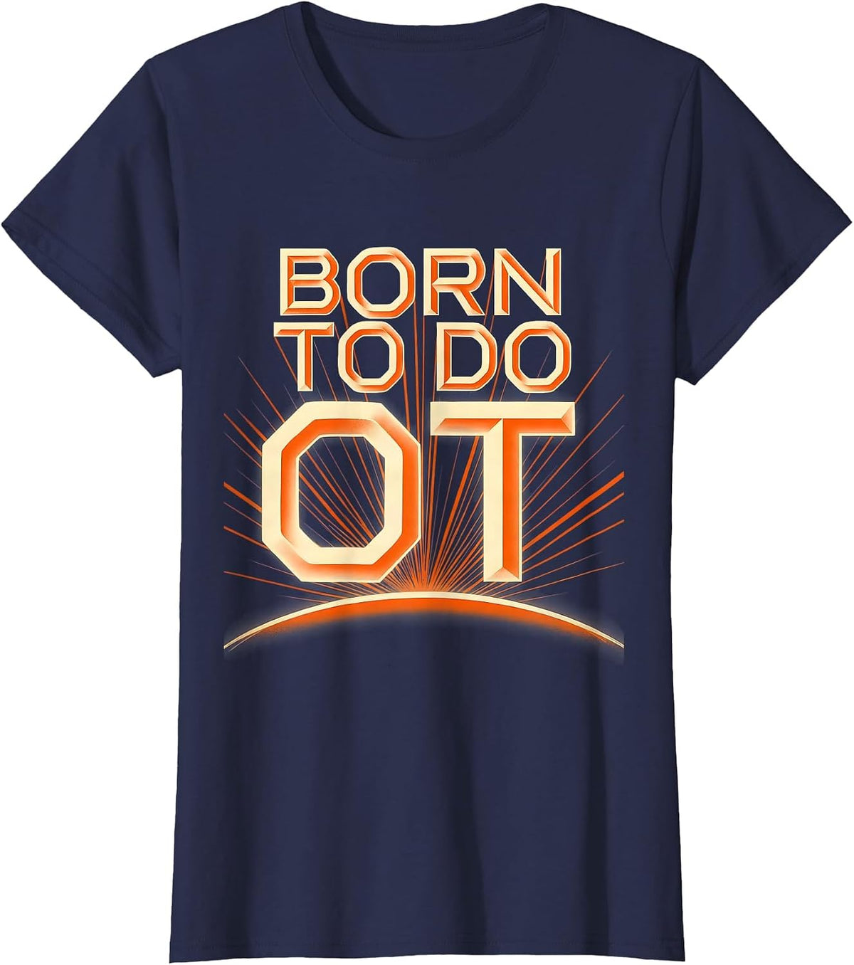 Women's Born to Do OT Occupational Therapy Design T-Shirt - Navy Blue