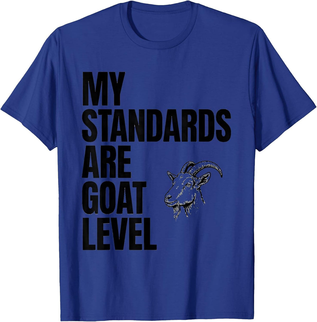 Men's My Standards Are Goat Level Funny Farm Animal Lover Humor T-Shirt - Royal Blue