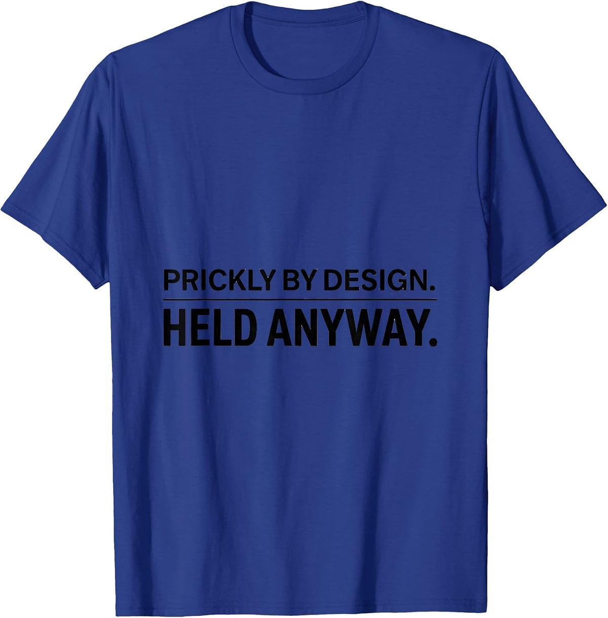 Prickly By Design Held Anyway Cute Hedgehog Pet Lover Humor T-Shirt - Royal Blue