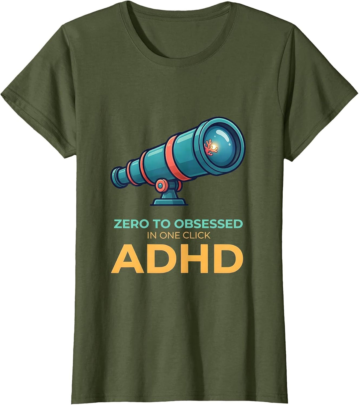Women's Zero To Obsessed In One Click ADHD Neurodiversity Acceptance T-Shirt - Olive Green