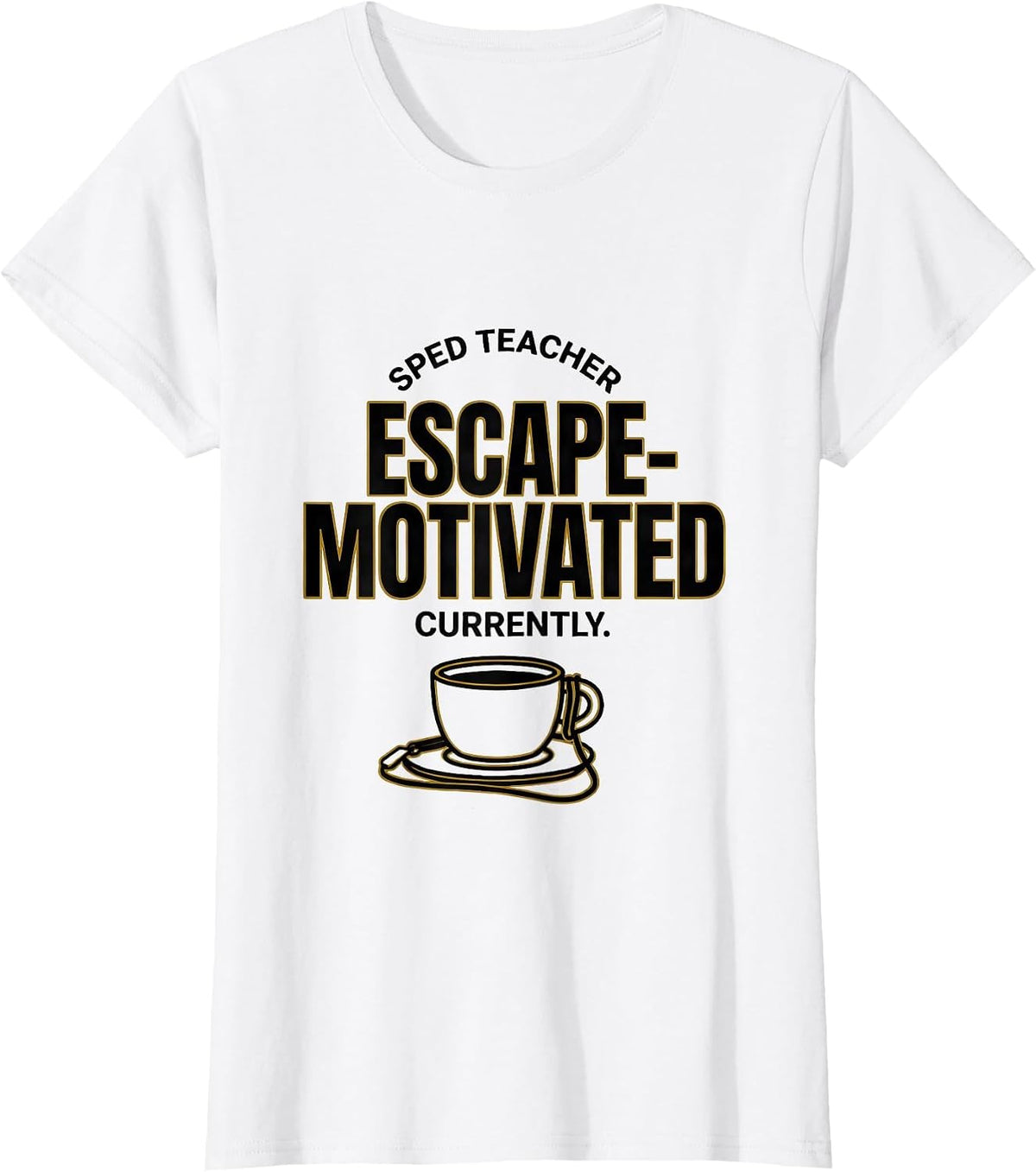 SPED Teacher, Currently Escape-Motivated Teacher T-Shirt - White