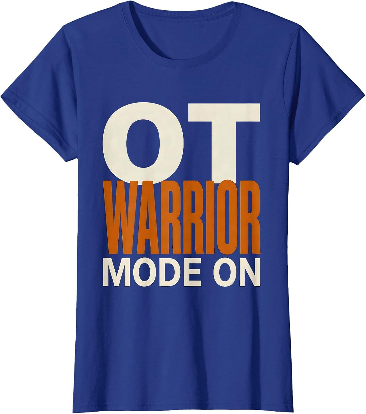 Women's OT Warrior Mode On Occupational Therapy Design T-Shirt - Royal Blue